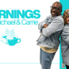 Mornings with Michael & Carrie